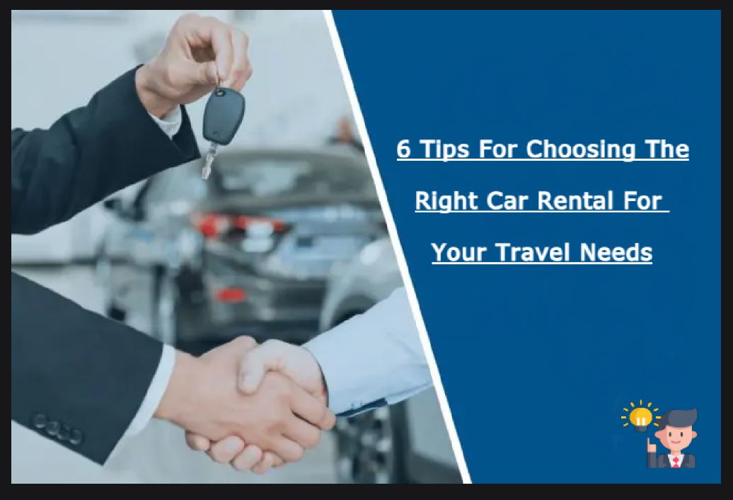 Read more about the article 6 Tips for Choosing the Right Car Rental for Your Travel Needs